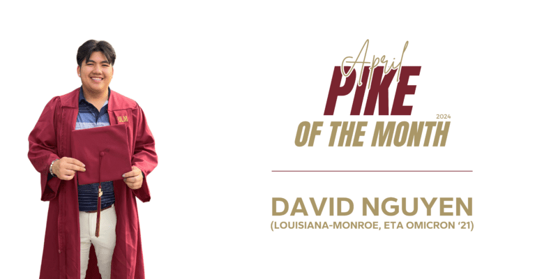 April 24 Pike of the Month - David X. Nguyen (Louisiana-Monroe, Eta Omicron ’21)