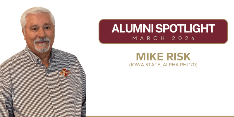 Alumni Spotlight - Getting to Know Mike Risk (Iowa State, Alpha Phi ’70)
